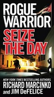 Richard Marcinko: Rogue Warrior: Seize the Day 