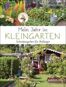 Ursula Kopp: Mein Jahr im Kleingarten. Schrebergarten für Anfänger ★★★★