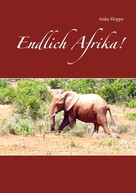 Anke Hoppe: Endlich Afrika! 