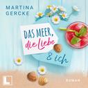 Martina Gercke: Das Meer, die Liebe und ich (ungekürzt) ★★★★