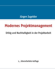 Modernes Projektmanagement - Erfolg und Nachhaltigkeit in der Projektarbeit