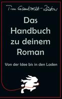 Tim Gumbrecht-Rüstow: Das Handbuch zu deinem Roman 