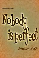 Thomas Werk: Nobody is perfect 