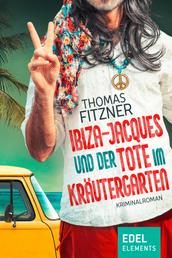 Ibiza-Jacques und der Tote im Kräutergarten - Kriminalroman