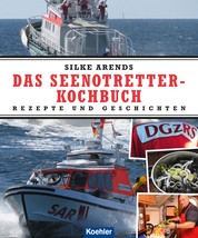 Das Seenotretter-Kochbuch - Rezepte und Geschichten