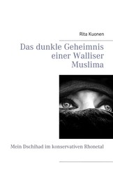 Das dunkle Geheimnis einer Walliser Muslima - Mein Dschihad im konservativen Rhonetal
