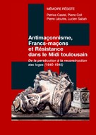 Association « Mémoire Résiste »: Antimaçonnisme, Francs-maçons et Résistance dans le Midi toulousain 