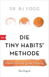 Die Tiny Habits®-Methode - Kleine Schritte, große Wirkung