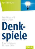 Ines Moser-Will: Denkspiele 