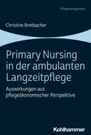 Christine Bretbacher: Primary Nursing in der ambulanten Langzeitpflege 