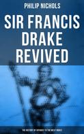 Philip Nichols: Sir Francis Drake Revived: The History of Voyages to the West Indies 