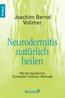 Joachim Bernd Vollmer: Neurodermitis natürlich heilen ★★★★