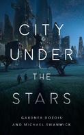 Gardner Dozois: City Under the Stars 