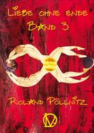 Roland Pöllnitz: Liebe ohne Ende 