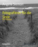 Angela Siemon: Fotografieren für die Seele 