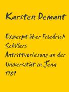Karsten Demant: Exzerpt über Schillers Antrittsvorlesung an der Universität in Jena 1789 