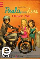 Judith Allert: Paula und Lou - Mensch, Mia! (Paula und Lou 5) 