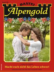 Alpengold 360 - Macht euch nicht das Leben schwer!