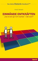 Horst Hanisch: Rhetorik-Handbuch 2100 - Einwände entkräften 
