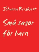 Johanna Bergkvist: Små sagor för barn 