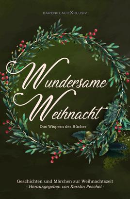 Wundersame Weihnacht – Das Wispern der Bücher: Geschichten und Märchen zur Weihnachtszeit