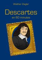 Walther Ziegler: Descartes en 60 minutes 