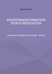 Selbsttransformation durch Meditation - Gelnhäuser buddhistische Reihe - Band 8
