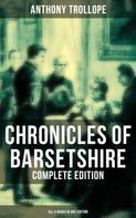 Anthony Trollope: Chronicles of Barsetshire - Complete Edition (All 6 Books in One Edition) 