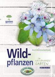 Wildpflanzen - für naturnahe Gärten