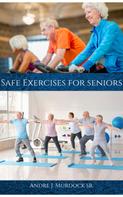 Andre J. Murdock Sr.: Safe Exercises for Seniors 