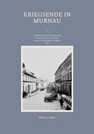 Robert J. Huber: Kriegsende in Murnau 