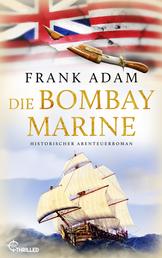 Die Bombay-Marine - Historischer Abenteuerroman
