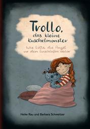 Trollo, das kleine Kuschelmonster - Wie Lotta die Angst vor dem Einschlafen verlor