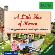 PONS Hörbuch Englisch: A Little Slice of Heaven - 20 landestypische Hörgeschichten zum Englischlernen (A1-A2)