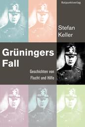Grüningers Fall - Geschichten von Flucht und Hilfe