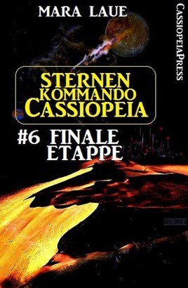 Sternenkommando Cassiopeia 6: Finale Etappe