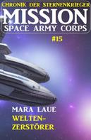 Mara Laue: Mission Space Army Corps 15: Welten-Verwüster ★★★★★