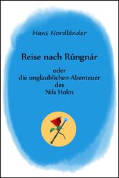 Reise nach Rûngnár - oder die unglaublichen Abenteuer des Nils Holm