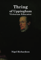 Nigel Richardson: Thring Of Uppingham: Victorian Educator 