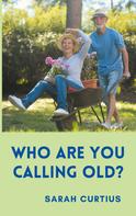 Sarah Curtius: Who are you calling old? 