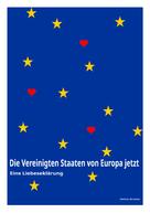 Heinz Droste: Die Vereinigten Staaten von Europa jetzt - Eine Liebeserklärung 