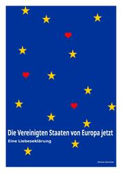 Die Vereinigten Staaten von Europa jetzt - Eine Liebeserklärung