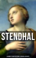 Stendhal: Stendhal: Gesammelte Schriften zu Kunst, Literatur & Geschichte 