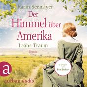 Der Himmel über Amerika - Leahs Traum - Die Amish-Saga, Band 3 (Ungekürzt)