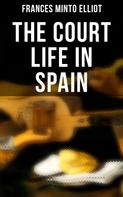 Frances Minto Elliot: The Court Life in Spain 