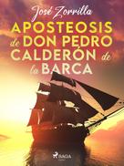 José Zorrilla: Aposteosis de don Pedro Calderón de la Barca 