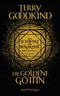 Terry Goodkind: Die goldene Göttin - Das Schwert der Wahrheit ★★★★★