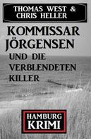 Thomas West: Kommissar Jörgensen und die verblendeten Killer: Hamburg Krimi 
