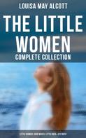 Louisa May Alcott: The Little Women - Complete Collection: Little Women, Good Wives, Little Men & Jo's Boys 