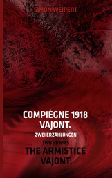 Compiègne 1918 - Vajont. Zwei Erzählungen - The Armistice - Vajont. Two Stories